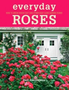 At right: Book cover of Paul Zimmerman’s new book “Everyday Roses, How to Grow Knockout and Other Easy-Care Garden Roses.” (photo submitted by Lee Morgan)